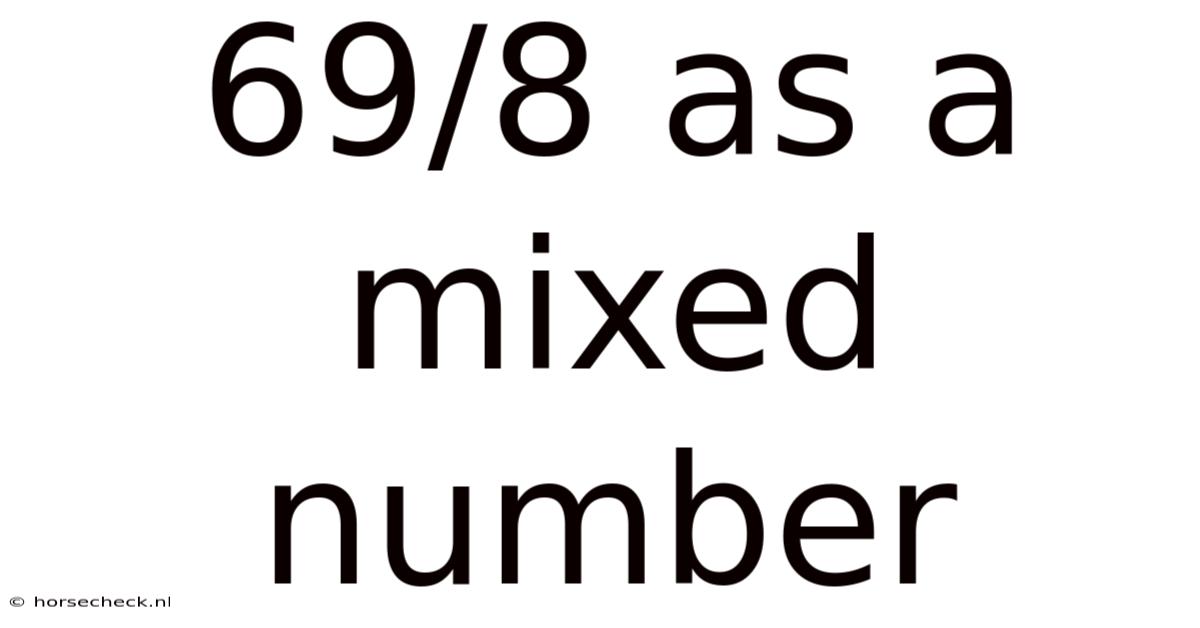 69/8 As A Mixed Number