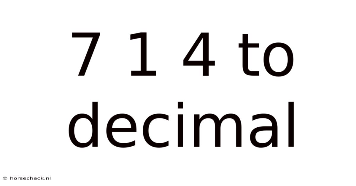 7 1 4 To Decimal