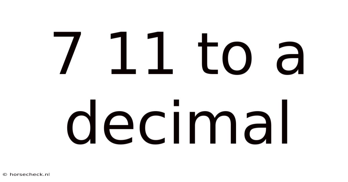 7 11 To A Decimal