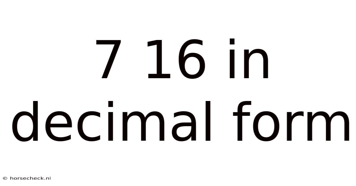 7 16 In Decimal Form