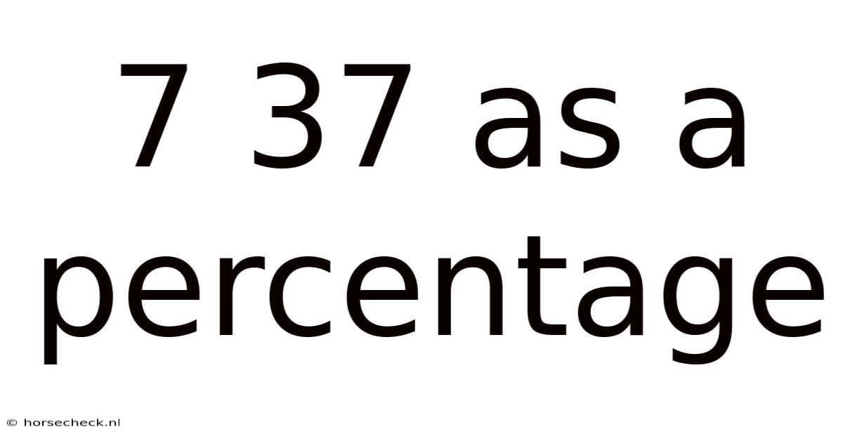 7 37 As A Percentage