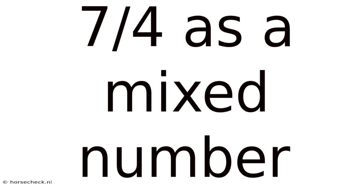 7/4 As A Mixed Number