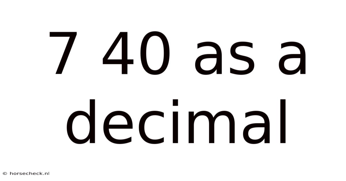 7 40 As A Decimal