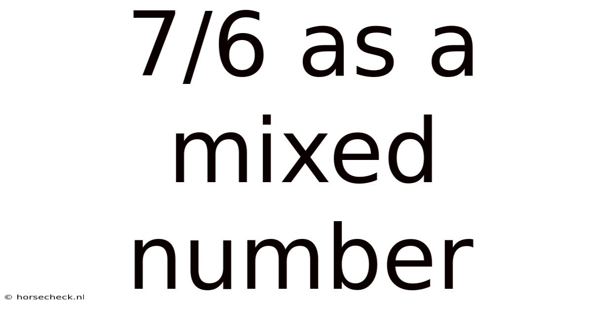 7/6 As A Mixed Number