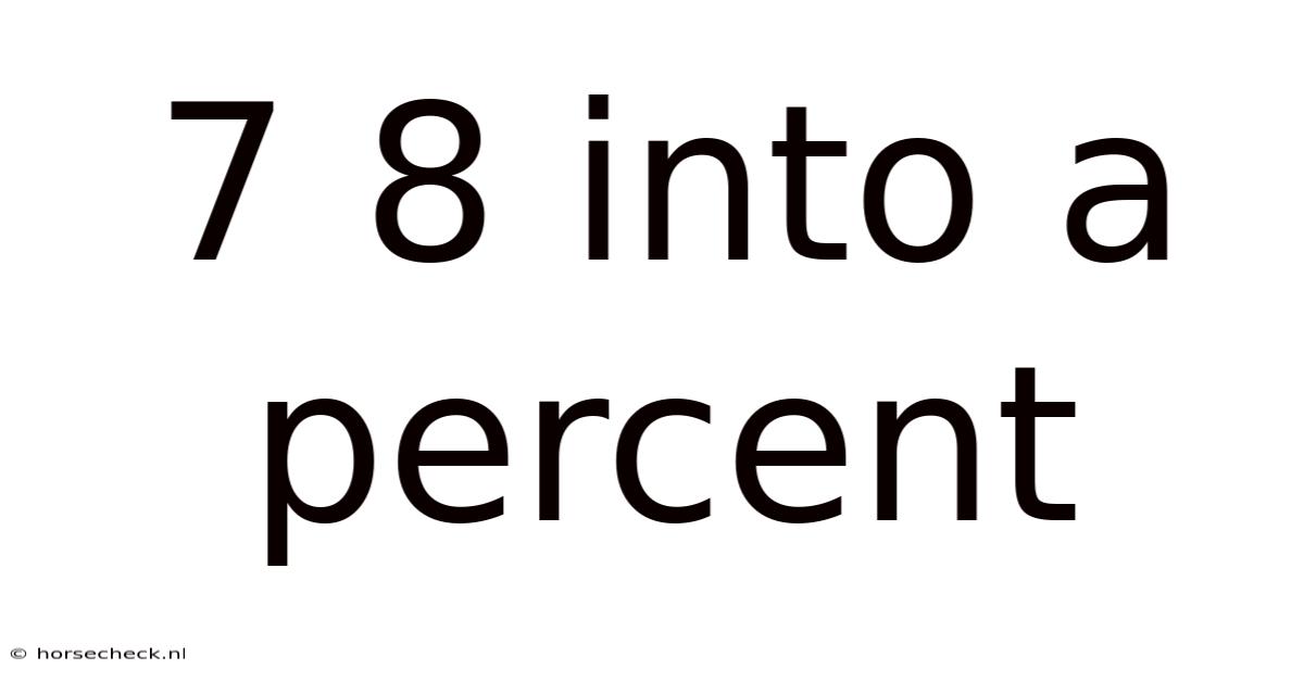 7 8 Into A Percent
