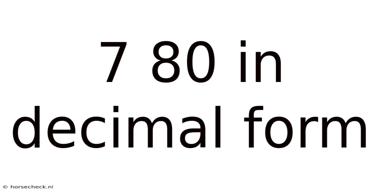 7 80 In Decimal Form