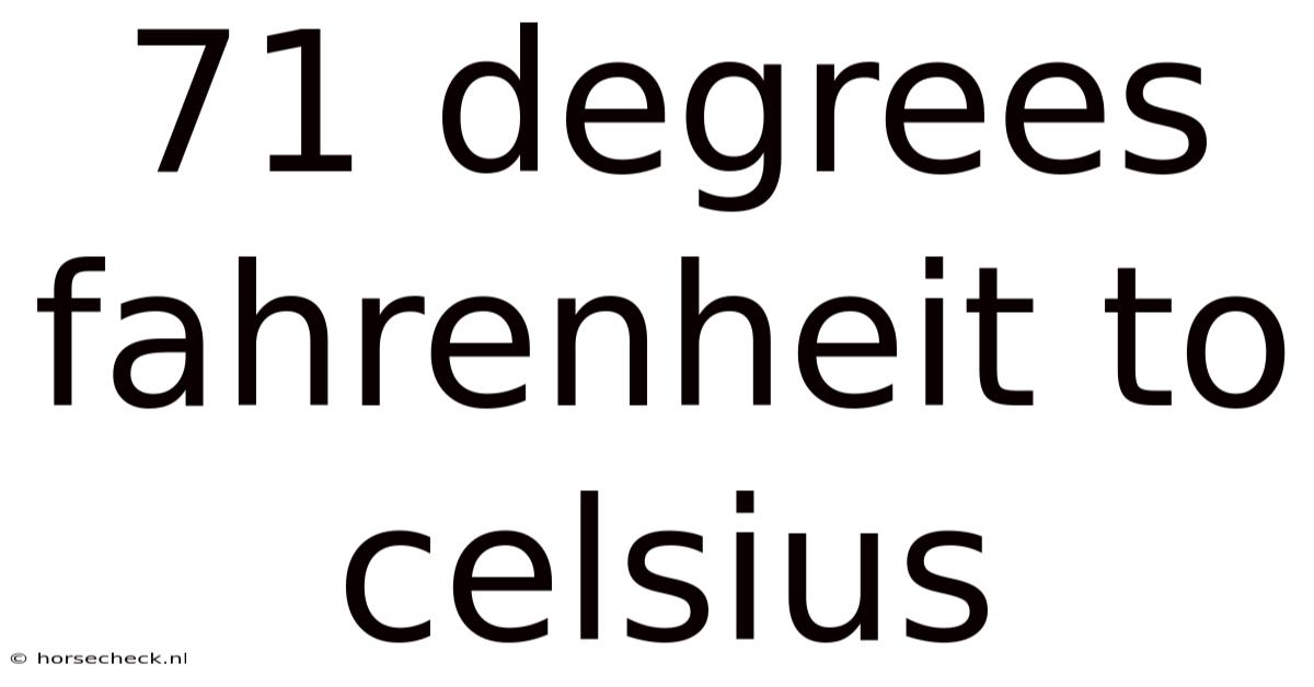 71 Degrees Fahrenheit To Celsius