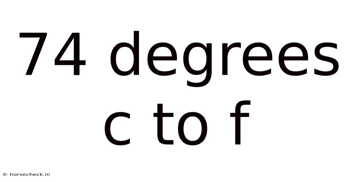 74 Degrees C To F