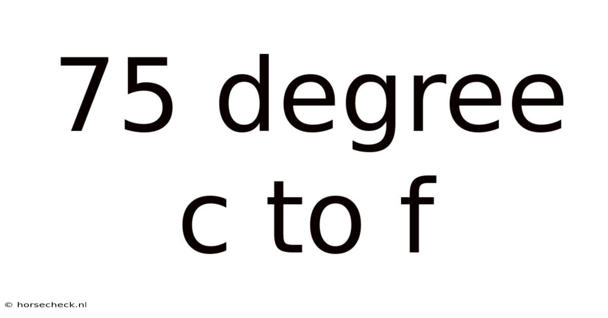 75 Degree C To F