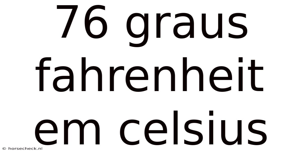 76 Graus Fahrenheit Em Celsius