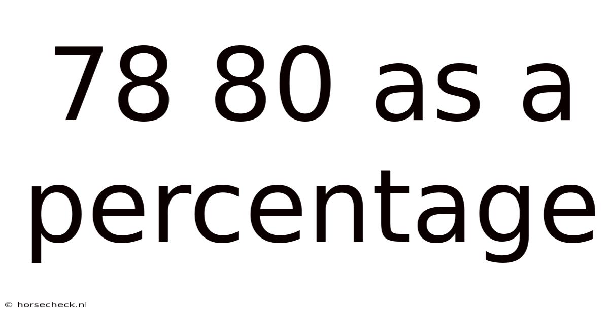 78 80 As A Percentage