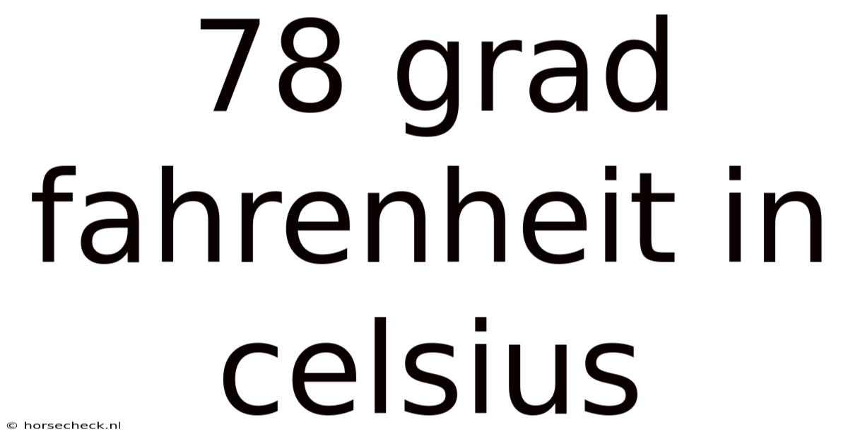 78 Grad Fahrenheit In Celsius