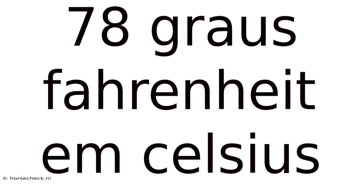 78 Graus Fahrenheit Em Celsius
