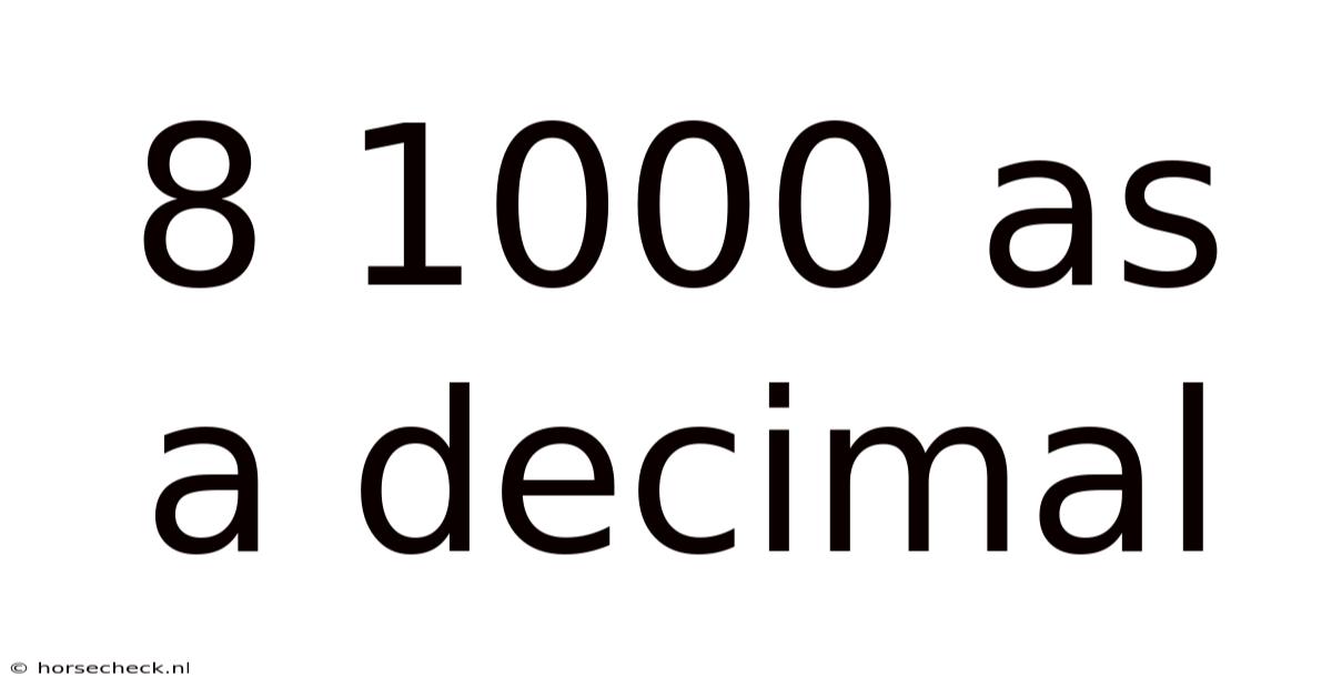 8 1000 As A Decimal