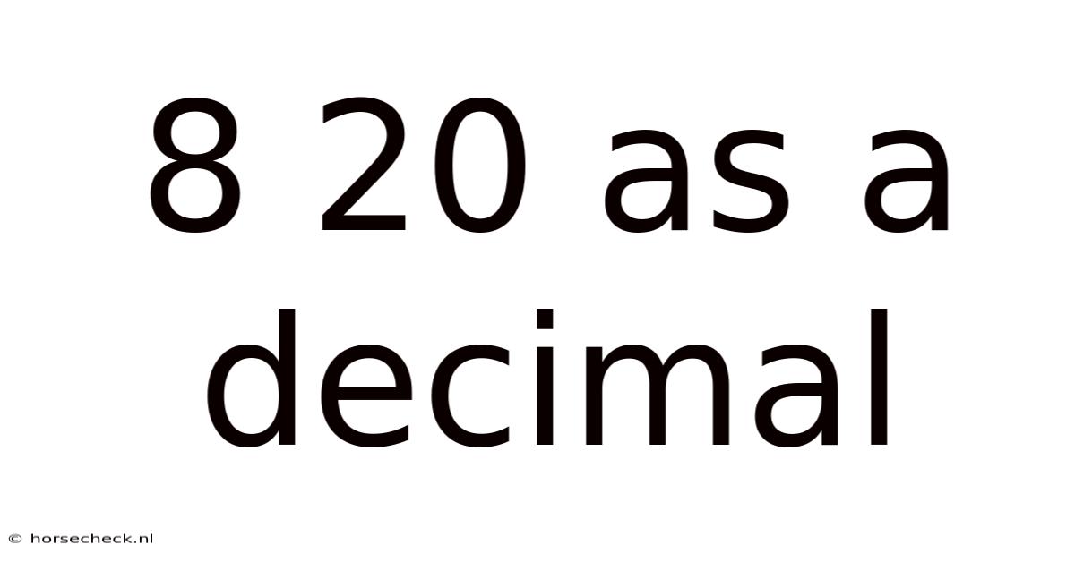 8 20 As A Decimal