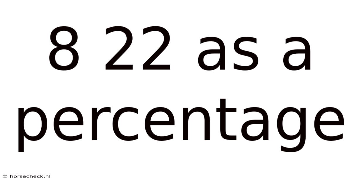 8 22 As A Percentage