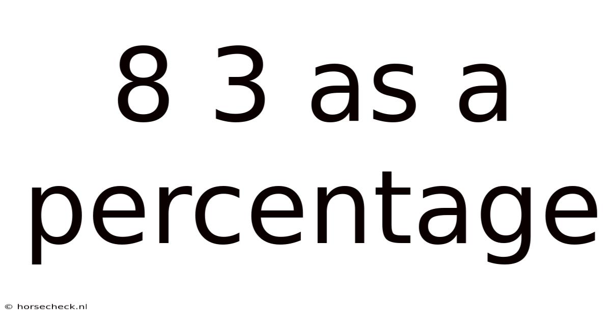 8 3 As A Percentage