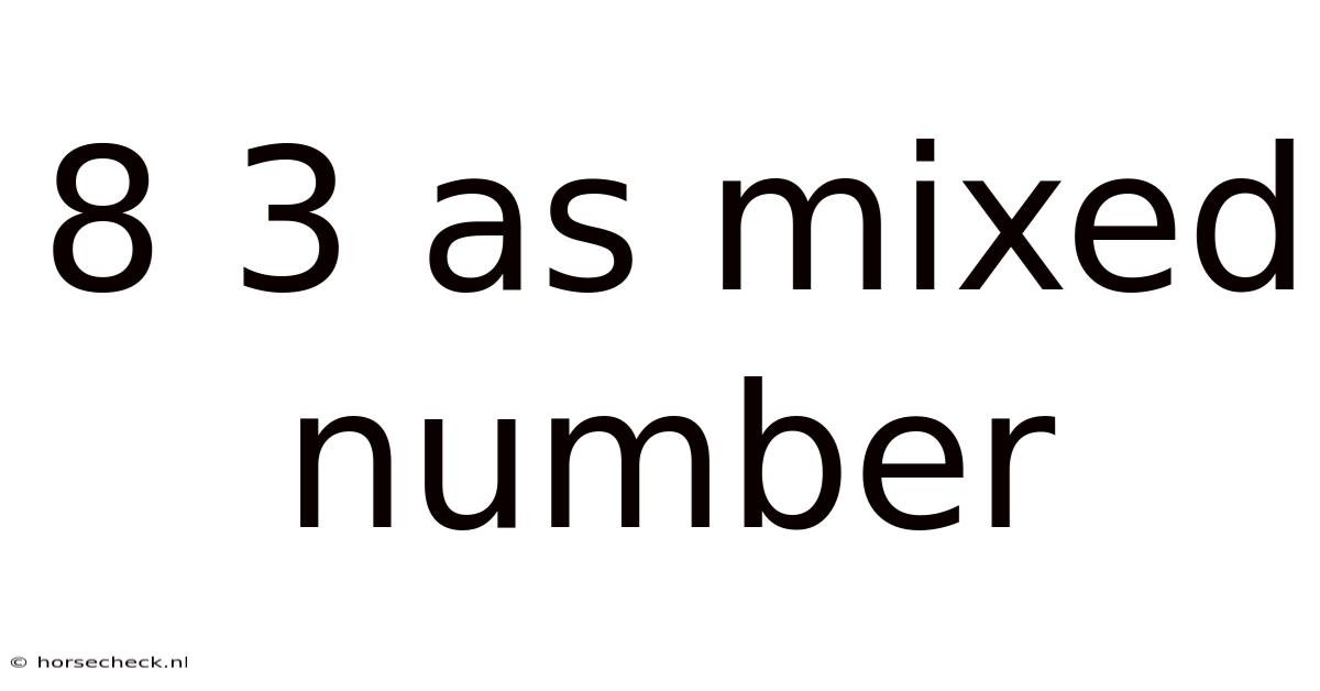 8 3 As Mixed Number