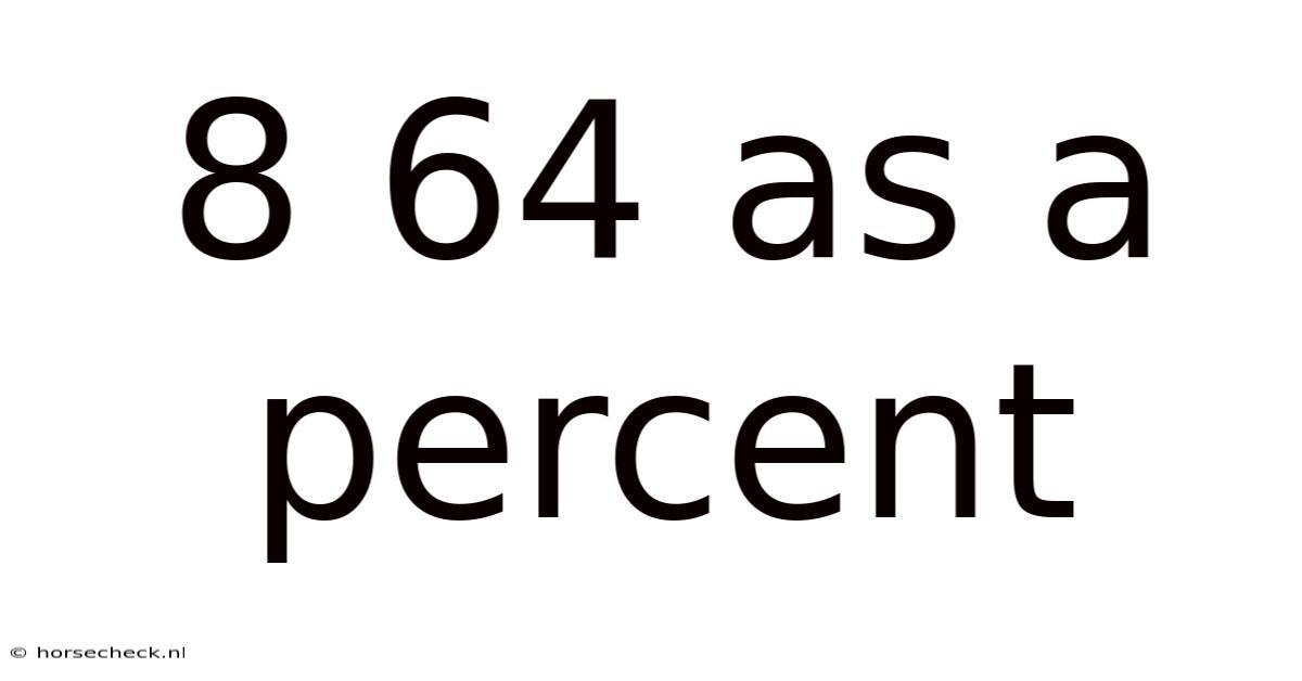 8 64 As A Percent
