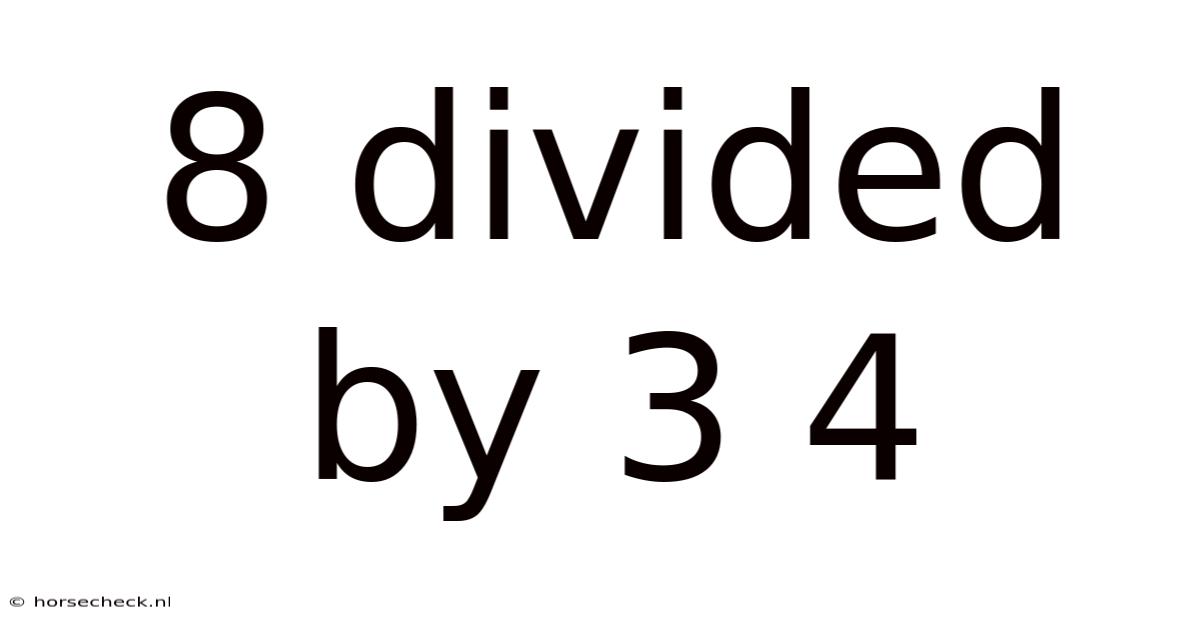 8 Divided By 3 4