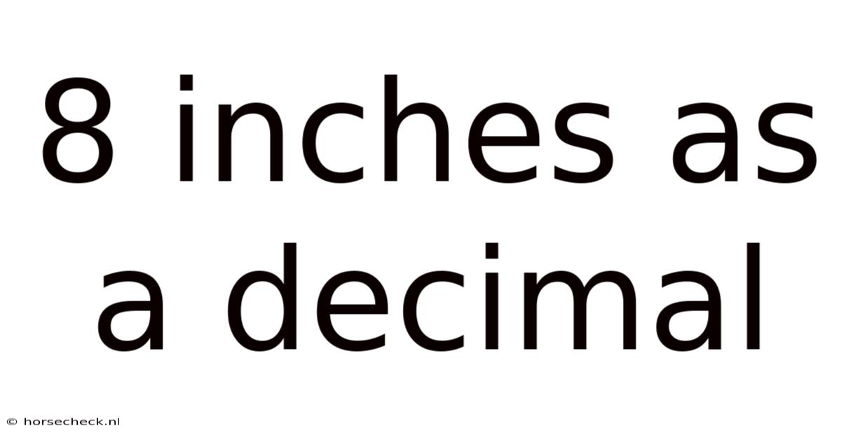 8 Inches As A Decimal