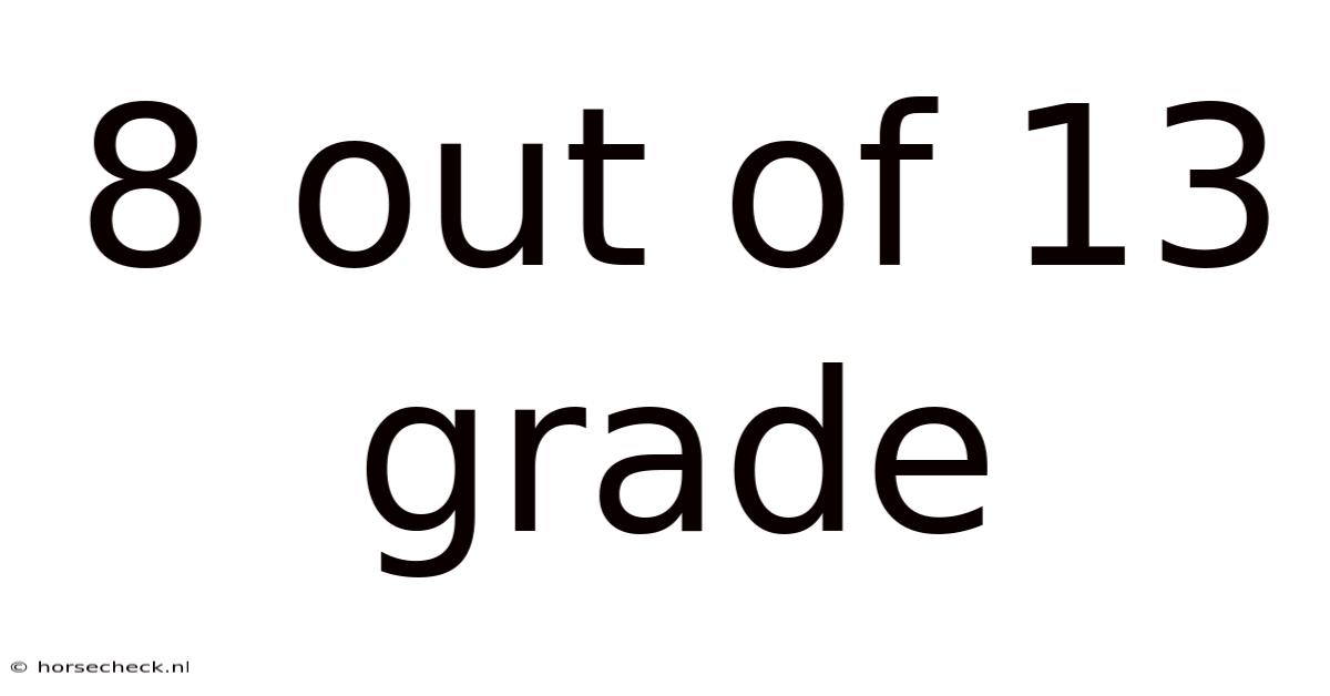 8 Out Of 13 Grade