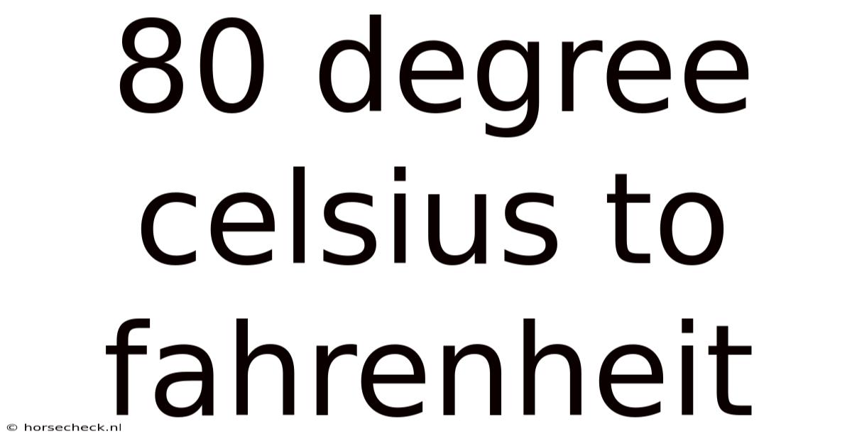 80 Degree Celsius To Fahrenheit