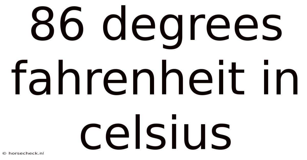 86 Degrees Fahrenheit In Celsius