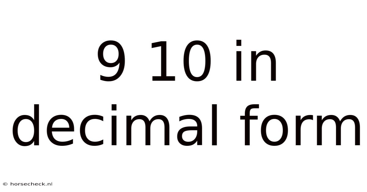 9 10 In Decimal Form