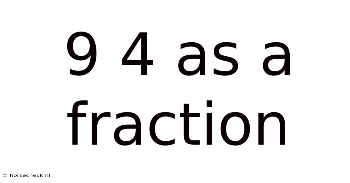 9 4 As A Fraction