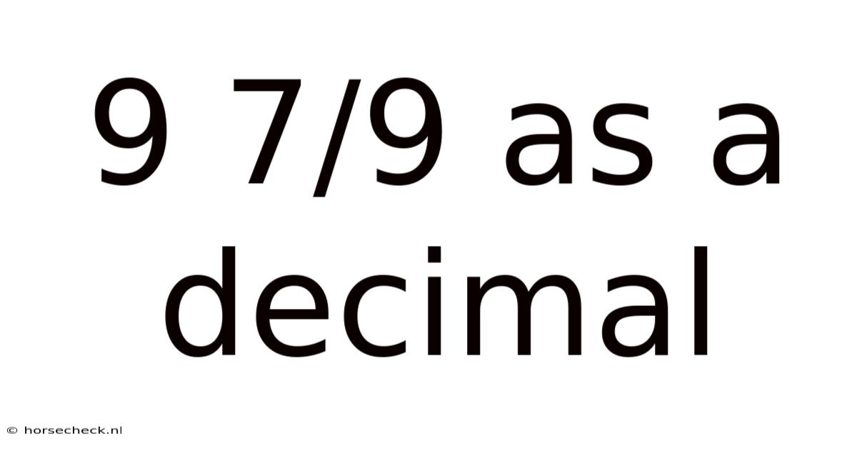 9 7/9 As A Decimal