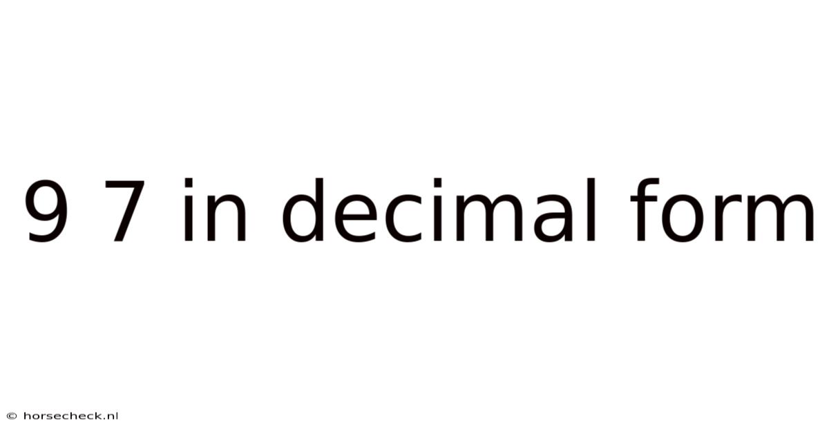 9 7 In Decimal Form