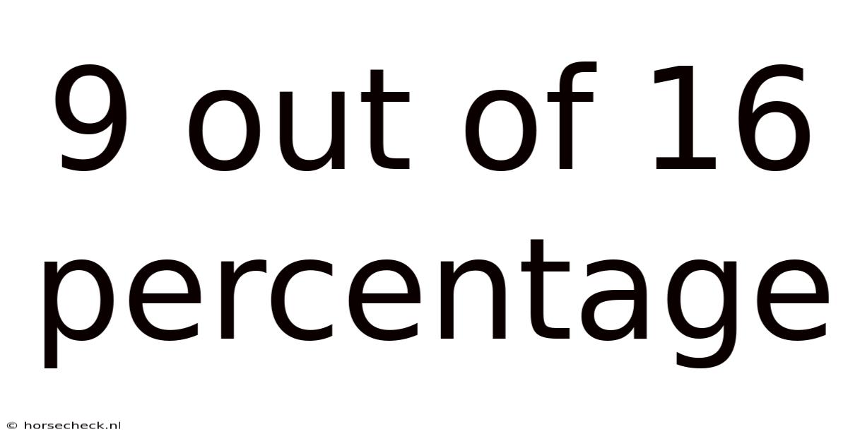 9 Out Of 16 Percentage