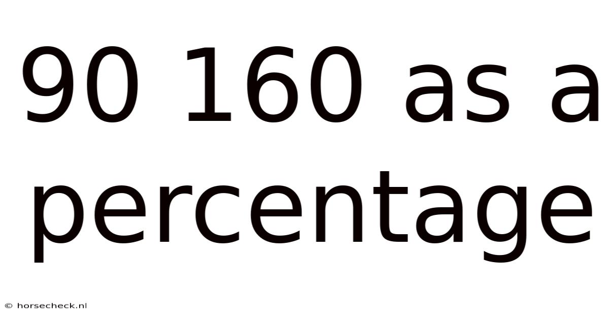 90 160 As A Percentage