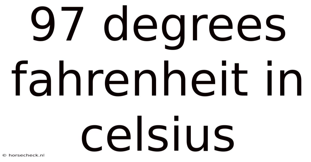 97 Degrees Fahrenheit In Celsius