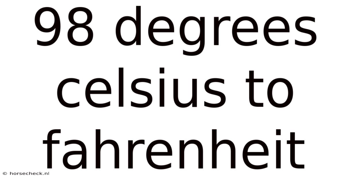 98 Degrees Celsius To Fahrenheit