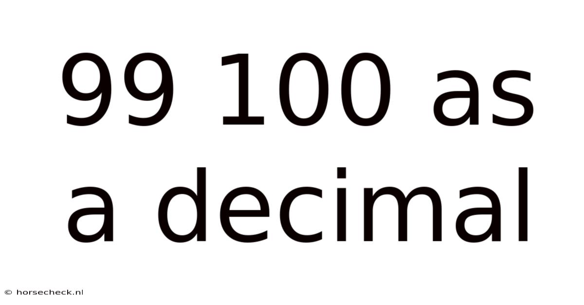 99 100 As A Decimal