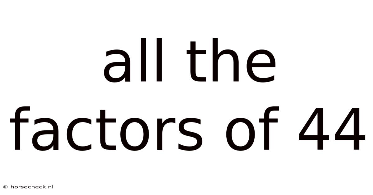 All The Factors Of 44