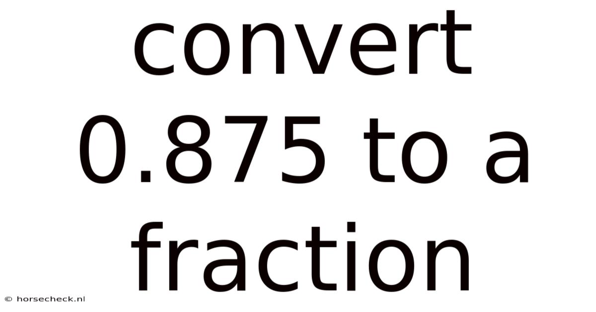 Convert 0.875 To A Fraction