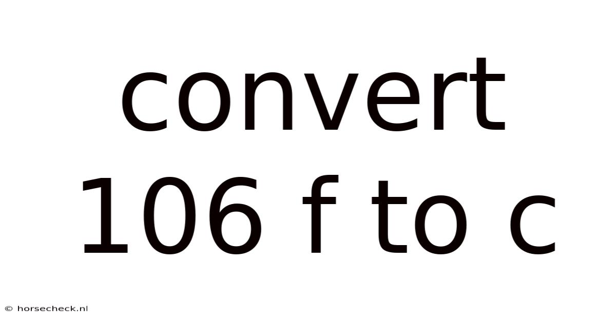 Convert 106 F To C