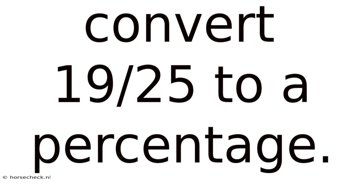 Convert 19/25 To A Percentage.