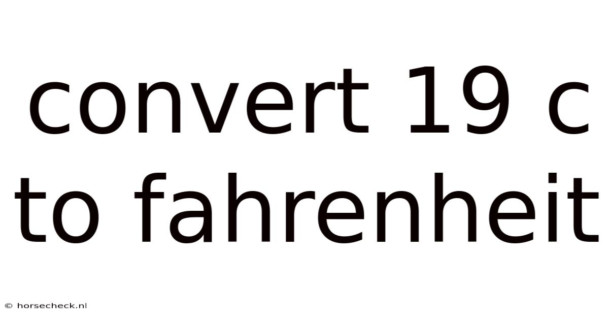 Convert 19 C To Fahrenheit