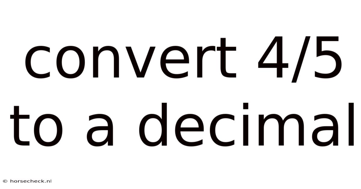 Convert 4/5 To A Decimal