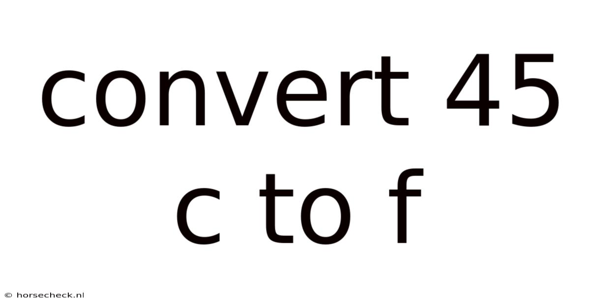 Convert 45 C To F