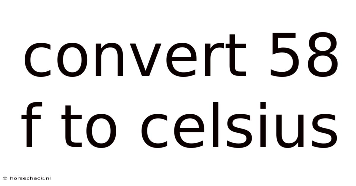 Convert 58 F To Celsius