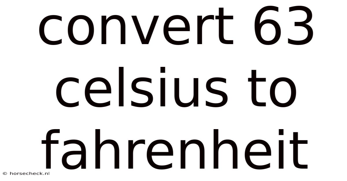 Convert 63 Celsius To Fahrenheit