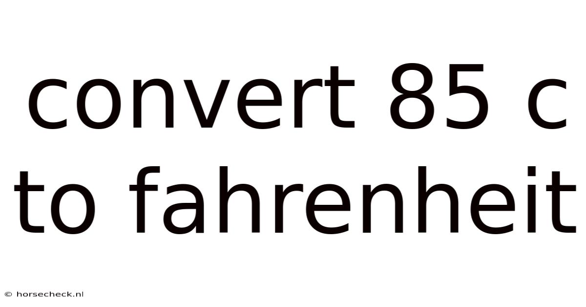 Convert 85 C To Fahrenheit