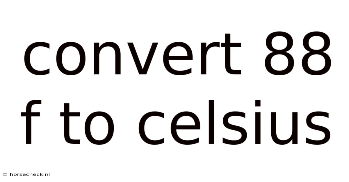 Convert 88 F To Celsius