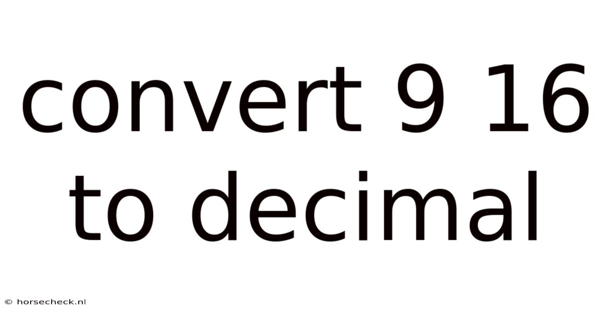 Convert 9 16 To Decimal