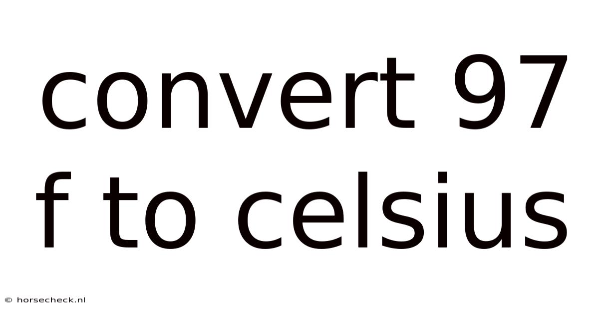 Convert 97 F To Celsius